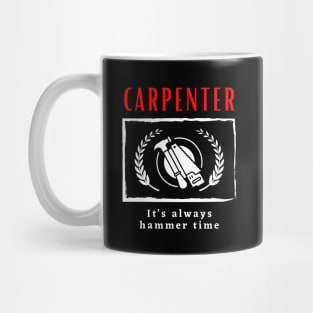 Carpenter It's always hammer time funny motivational design Mug